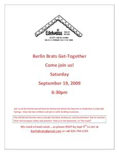 Berlin Brats Get-Together Come join us! Saturday September 19, 2009 6:30pm Join us at this family owned German Restaurant which has become an institution in Colorado