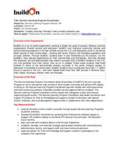 Title: Service Learning Program Coordinator Report to: Service Learning Program Director, MI Location: Detroit, MI FLSA: Full Time/Exempt Schedule: Tuesday-Saturday; Monday-Friday outside academic year How to apply: Plea