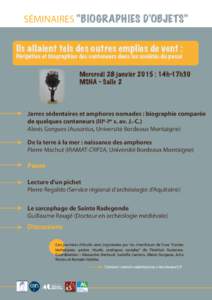 SÉMINAIRES “BIOGRAPHIES D’OBJETS” Ils allaient tels des outres emplies de vent : Péripéties et biographies des conteneurs dans les sociétés du passé Mercredi 28 janvier 2015 : 14h-17h30 MSHA - Salle 2