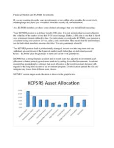 Financial Markets and KCPSRS Investments If you are counting down the years to retirement, or are within a few months, the recent stock market plunge may have you concerned about the security of your retirement. As a KCP