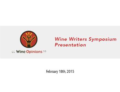 Wine Writers Symposium Presentation February 18th, 2015  Introduction