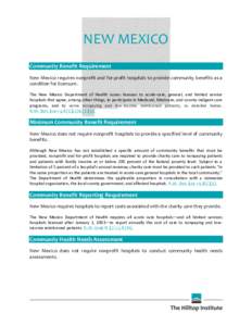 NEW MEXICO Community Benefit Requirement New Mexico requires nonprofit and for-profit hospitals to provide community benefits as a condition for licensure. The New Mexico Department of Health issues licenses to acute-car