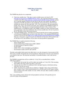 NMME Phase-II Data Plan May 27, 2014 The NMME data plan has two components: 1) “Real-time monthly data.” This data is made available in near real-time by CPC (ftp://ftp.cpc.ncep.noaa.gov/NMME/realtime_anom/). The sup