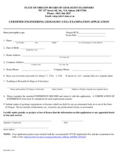 STATE OF OREGON BOARD OF GEOLOGIST EXAMINERS 707 13th Street SE, Ste. 114, Salem, OR[removed]Phone: ([removed]Email: [removed]  CERTIFIED ENGINEERING GEOLOGIST (CEG) EXAMINATION APPLICATION