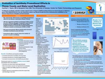 Evaluation of text4baby Promotional Efforts in Finney County and State Level Replication Cynthia L. Taylor, MA & Benjamin Rutt, MS| The University of Kansas, Center for Public Partnerships and Research Funding for text4b