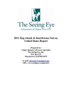 2011 Dog Attack & Interference Survey United States Report Prepared by: Ginger Kutsch, Advocacy Specialist The Seeing Eye, Inc. P.O. Box 375