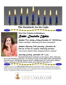 This Hanukkah, See the Light. Meet Our Scholar-in-Residence, Rabbi Danielle Upbin Shabbat Text Study,Friday,December 19, 7:30-8:30 pm: “Higher and Higher: Illuminating the Spirit of Hanukkah”