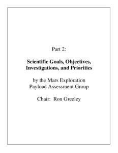 Part 2: Scientific Goals, Objectives, Investigations, and Priorities by the Mars Exploration Payload Assessment Group Chair: Ron Greeley