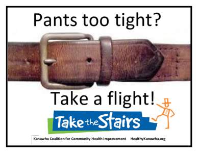 Pants too tight?  Take a flight! Kanawha Coalition for Community Health Improvement  HealthyKanawha.org