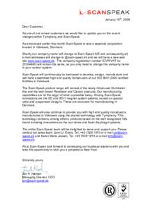 January 16th, 2009 Dear Customer, As one of our valued customers we would like to update you on the recent changes within Tymphany and Scan-Speak. As announced earlier this month Scan-Speak is now a separate corporation 