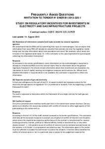 FREQUENTLY ASKED QUESTIONS INVITATION TO TENDER N° ENER/B1[removed]STUDY ON REGULATORY INCENTIVES FOR INVESTMENTS IN ELECTRICITY AND GAS INFRASTRUCTURE PROJECTS Contract notice: OJEU 2013/S[removed]Last update: 14