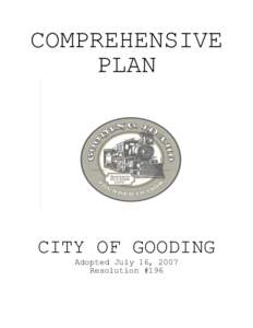 COMPREHENSIVE PLAN CITY OF GOODING Adopted July 16, 2007 Resolution #196
