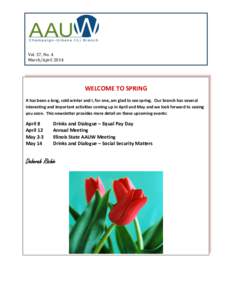 Vol. 57, No. 4 March/April 2014 WELCOME TO SPRING It has been a long, cold winter and I, for one, am glad to see spring. Our branch has several interesting and important activities coming up in April and May and we look 