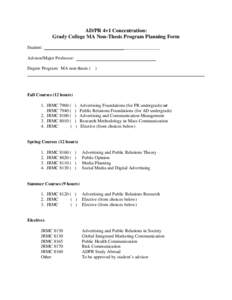 AD/PR 4+1 Concentration: Grady College MA Non-Thesis Program Planning Form Student: ___________________________________________________ Advisor/Major Professor: Degree Program: MA non-thesis ( )