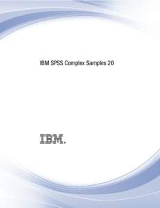 i  IBM SPSS Complex Samples 20 Note: Before using this information and the product it supports, read the general information under Notices on p. 266.