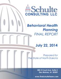 Behavioral Health Planning FINAL REPORT July 22, 2014 Prepared for The State of North Dakota