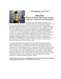 CTE Highlight of the Week  Dan Kraus Harford Technical High School Graduate Landscape Architecture and Management In his junior year of high school, Dan enrolled in the