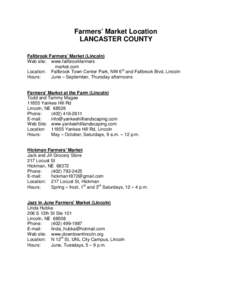 Farmers’ Market Location LANCASTER COUNTY Fallbrook Farmers’ Market (Lincoln) Web site: www.fallbrookfarmers market.com Location: Fallbrook Town Center Park, NW 6th and Fallbrook Blvd, Lincoln