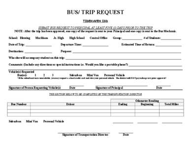 BUS/ TRIP REQUEST TIDEHAVEN ISD SUBMIT BUS REQUEST TO PRINCIPAL AT LEAST FIVE (5) DAYS PRIOR TO THE TRIP NOTE: After the trip has been approved, one copy of the request is sent to your Principal and one copy is sent to t