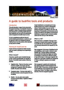 I N FO R M AT I O N S H E E T January 2013 A guide to bushfire tools and products Introduction This guide describes a range of tools and products