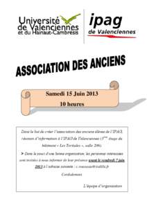 Samedi 15 Juin[removed]heures Dans le but de créer l’association des anciens élèves de l’IPAG, réunion d’information à l’IPAG de Valenciennes (3ème étage du bâtiment « Les Tertiales », salle 206).