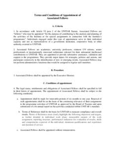 Terms and Conditions of Appointment of Associated Fellows A. Criteria 1. In accordance with Article VI para 2 of the UNITAR Statute, Associated Fellows are “fellows” who may be appointed “for the purpose of contrib