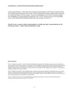 Agenda Item 6. Award of 2016 General and Recognition Grants  At its meeting February 4, 2016, the board accepted recommendations of the Grants Committee for the 2016 General and Recognition Grant Awards. Following the pu