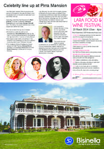 Celebrity line up at Pirra Mansion Lino Bisinella’s historic Pirra Homestead will spring to life again on Sunday 23 March when thousands flock to the sixth annual Lara Food and Wine Festival. Featuring celebrities like