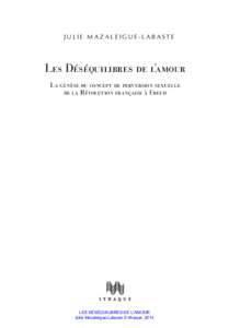 JULIE MA Z ALEIGUE-LABASTE  Les Déséquilibres de l’amour la genèse du concept de perversion sexuelle de la Révolution française à Freud