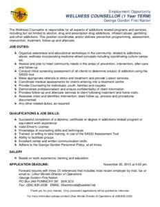 Employment Opportunity  WELLNESS COUNSELLOR (1 Year TERM) George Gordon First Nation The Wellness Counsellor is responsible for all aspects of addictions related programs and services, including but not limited to alcoho