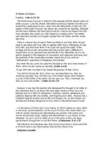 A Matter of Choice Reading - Luke 6:12-16 The whole issue of prayer is central to this passage and the special nature of solitary prayer. Luke has already described in previous chapters how the Lord would find a quiet pl