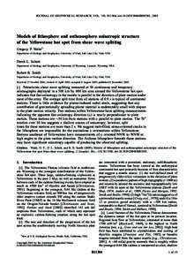 JOURNAL OF GEOPHYSICAL RESEARCH, VOL. 110, B11304, doi:2004JB003501, 2005  Models of lithosphere and asthenosphere anisotropic structure of the Yellowstone hot spot from shear wave splitting Gregory P. Waite1 Dep