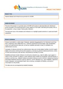 PROJECT FACTSHEET PROJECT TITLE National dataset and infrastructure provision for AURIN VISION STATEMENT The aim of this project is to provide users of AURIN with access to data describing the distribution