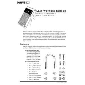 LEAF WETNESS SENSOR STANDARD & INDUSTRIAL INSTALLATION MANUAL The leaf wetness sensor enables the GroWeather™ to detect the presence of surface moisture on foliage and calculate the duration of wetness. When moisture i