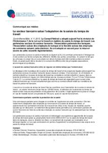 Communiqué aux médias  Le secteur bancaire salue l’adaptation de la saisie du temps de travail Zurich/Berne/Bâle, Le Conseil fédéral a adopté aujourd’hui la révision de l’Ordonnance 1 de la Loi su