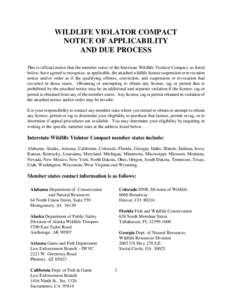 WILDLIFE VIOLATOR COMPACT NOTICE OF APPLICABILITY AND DUE PROCESS This is official notice that the member states of the Interstate Wildlife Violator Compact, as listed below, have agreed to recognize, as applicable, the 