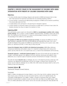 CHAPTER 3: SPECIFIC ISSUES IN THE MANAGEMENT OF CHILDREN WITH ADHD: INTERVENTION WITH PARENTS OF CHILDREN DIAGNOSED WITH ADHD Objectives: 1.	To inform families about the etiology, diagnosis and treatment of ADHD and empo