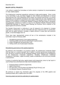 December 2012 MAJOR CAPITAL PROJECTS I am writing to update the Committee on further activity to implement its recommendations on major capital projects. The infrastructure investment programme continues to make good pro