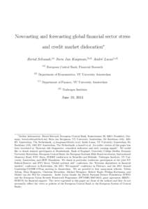 Nowcasting and forecasting global financial sector stress and credit market dislocation∗ Bernd Schwaab,(a) Siem Jan Koopman,(b,d) Andr´e Lucas (c,d) (a) (b)