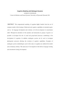 Cognitive Modeling with Multiagent Systems ANGELO CANGELOSI Centre for Robotics and Neural Systems, University of Plymouth, Plymouth, UK ABSTRACT. The computational modeling of cognition highly benefits from the use of c