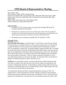    TPSS Board of Representatives Meeting Date: April 15, 2012 Time and Place: 6:00pm, TPSS Community Room Present: David Walker (DW), Tanya Whorton (TW), Matt Hersh (MH), Mary Rooker (MR),