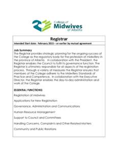 Registrar Intended Start date: February 2015 – or earlier by mutual agreement Job Summary The Registrar provides strategic planning for the ongoing success of the College as the regulatory body for the profession of mi