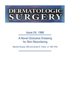 Issue 24, 1998 A Novel Occlusive Dressing for Skin Resurfacing Marcelo Suarez, MD and James E. Fulton, Jr., MD, PhD  