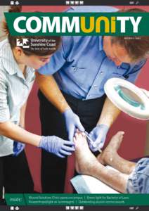 EDITION 3 | 2013  inside: Wound Solutions Clinic opens on campus | Green light for Bachelor of Laws Research spotlight on ‘screenagers’ | Outstanding alumni receive awards
