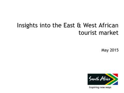 Insights into the East & West African tourist market May 2015 Table of Contents