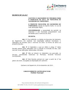 DECRETO Nº [removed]INSTITUI O CALENDÁRIO DE FERIADOS PARA O EXERCÍCIO DE 2014, NO MUNICÍPIO DE CACHOEIRO DE ITAPEMIRIM. O PREFEITO MUNICIPAL DE CACHOEIRO DE ITAPEMIRIM, Estado do Espírito Santo, no uso de