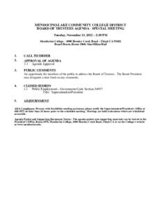 MENDOCINO-LAKE COMMUNITY COLLEGE DISTRICT BOARD OF TRUSTEES AGENDA - SPECIAL MEETING Tuesday, November 13, 2012 – 2:30 PM Mendocino College[removed]Hensley Creek Road – Ukiah CA[removed]Board Room, Room 1060, MacMillan 