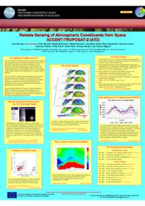 TROPOSAT-2  Remote Sensing of Atmospheric Constituents from Space ACCENT-TROPOSAT-2 (AT2) John Burrows1 (Coordinator), Peter Borrell2, Brigitte Buchmann3, Martin Dameris4, Jean-Marie Flaud5, Maria Kanakidou6, Gerrit de L