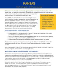 KANSAS 516,571 adults aged 60+ • 16.7% live at or near poverty Millions of low-income older Americans struggle to pay their prescription, health care, food, and energy costs. The Medicare Improvements for Patients and 