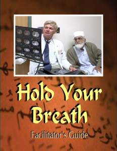 Hold Your Breath Facilitator’s Guide | 1  Hold Your Breath Facilitator’s Guide Facilitator’s Guide by: Alexander R. Green, MD, MPH; Iris Monica Vargas, MS;